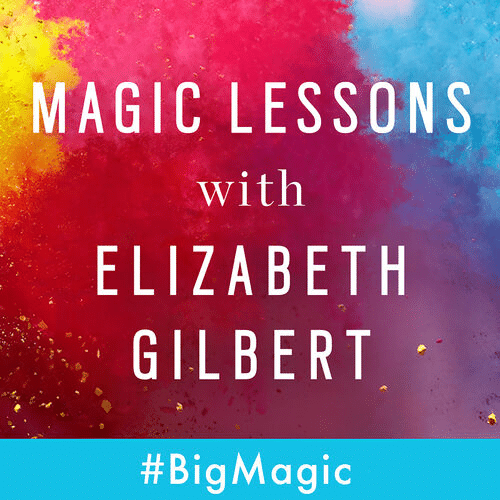 MAGIC LESSONS WITH ELIZABETH GILBERT